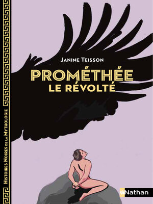 cover image of Prométhée le révolté--Histoires noires de la Mythologie--Dès 12 ans--Livre numérique